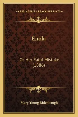 Enola: Nebo její osudová chyba (1886) - Enola: Or Her Fatal Mistake (1886)
