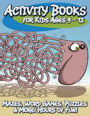 Knihy aktivit pro děti od 9 do 12 let (bludiště, slovní hry, hádanky a další! Hodiny zábavy!) - Activity Books for Kids Ages 9 - 12 (Mazes, Word Games, Puzzles & More! Hours of Fun!)