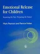 Emocionální uvolnění pro děti: Náprava minulosti - příprava budoucnosti - Emotional Release for Children: Repairing the Past - Preparing the Future