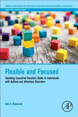 Flexibilní a soustředěný: Výuka dovedností exekutivních funkcí u jedinců s autismem a poruchami pozornosti - Flexible and Focused: Teaching Executive Function Skills to Individuals with Autism and Attention Disorders