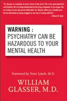 Upozornění: Psychiatrie může být nebezpečná pro vaše duševní zdraví. - Warning: Psychiatry Can Be Hazardous to Your Mental Health