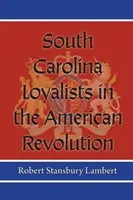 Loajalisté z Jižní Karolíny v americké revoluci - South Carolina Loyalists in the American Revolution