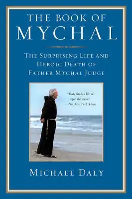 Kniha Mychal: Překvapivý život a hrdinská smrt otce Mychala Judgeho - The Book of Mychal: The Surprising Life and Heroic Death of Father Mychal Judge