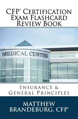 CFP Certification Exam Flashcard Review Book (Kniha s bleskovými kartami k certifikační zkoušce CFP): Pojištění a obecné principy (vydání 2019) - CFP Certification Exam Flashcard Review Book: Insurance & General Principles (2019 Edition)