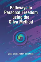 Cesty k osobní svobodě pomocí Silvovy metody - Pathways to Personal Freedom Using the Silva Method