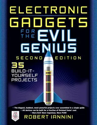 Elektronická udělátka pro zlé génie: 21 nových projektů pro kutily - Electronic Gadgets for the Evil Genius: 21 New Do-It-Yourself Projects