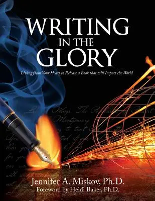 Psaní ve slávě: Žít ze srdce a vydat knihu, která ovlivní svět - Writing in the Glory: Living from Your Heart to Release a Book that will Impact the World