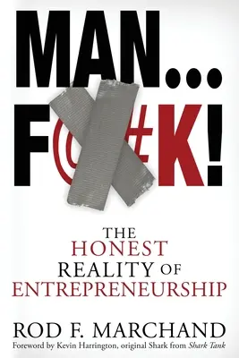 Man...F@#K!: Upřímná realita podnikání - Man...F@#K!: The Honest Reality of Entrepreneurship