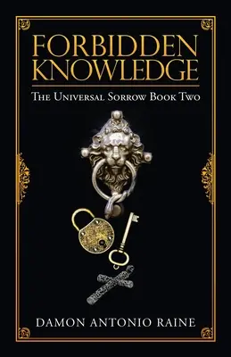 Zakázané znalosti: Univerzální smutek: kniha druhá - Forbidden Knowledge: The Universal Sorrow Book Two