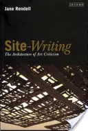 Site-Writing: Architektura umělecké kritiky - Site-Writing: The Architecture of Art Criticism