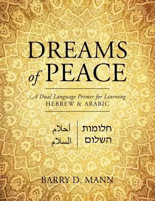 Sny o míru: Dvojjazyčná učebnice pro výuku hebrejštiny a arabštiny - Dreams of Peace: A Dual Language Primer for Learning Hebrew & Arabic