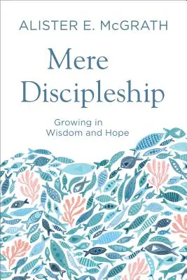 Mere Discipleship (Pouhé učednictví) - Mere Discipleship