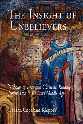 Prozření nevěřících: Mikuláš z Lyry a křesťanské čtení židovských textů v pozdním středověku - The Insight of Unbelievers: Nicholas of Lyra and Christian Reading of Jewish Text in the Later Middle Ages