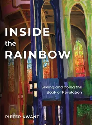 Uvnitř duhy: Vidět a dělat Zjevení - Inside the Rainbow: Seeing and doing Revelation