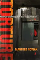 Mučení: Konfrontace odborníka s každodenním zlem - Torture: An Expert's Confrontation with an Everyday Evil
