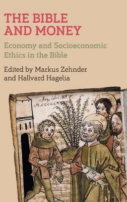 Bible a peníze: Ekonomika a sociálně-ekonomická etika v Bibli: svazek 1: Ekonomika a sociálně-ekonomická etika v Bibli - The Bible and Money: Economy and Socioeconomic Ethics in the Bible