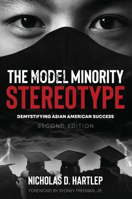Stereotyp vzorové menšiny: Demystifikace úspěchu asijských Američanů, druhé vydání - The Model Minority Stereotype: Demystifying Asian American Success, Second Edition