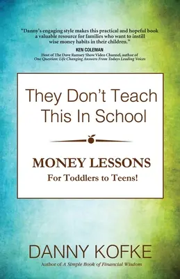 Tohle se ve škole neučí: Lekce o penězích pro batolata až dospívající - They Don't Teach This In School: Money Lessons for Toddlers to Teens