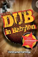 Dub v Babylonu: Pochopení vývoje a významu dub reggae na Jamajce a v Británii od Kinga Tubbyho po post-punk. - Dub in Babylon: Understanding the Evolution and Significance of Dub Reggae in Jamaica and Britain from King Tubby to Post-Punk