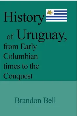 Dějiny Uruguaye od raných kolumbijských dob po dobytí země - History of Uruguay, from Early Columbian times to the Conquest