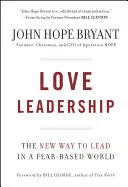 Vedení s láskou: Nová cesta k vedení ve světě, kde vládne strach. - Love Leadership: The New Way to Lead in a Fear-Based World