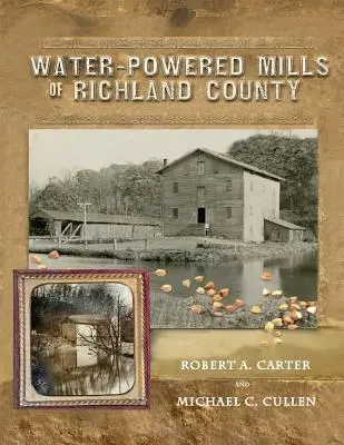 Mlýny na vodní pohon v okrese Richland - Water-Powered Mills of Richland County