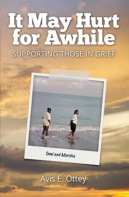 Může to chvíli bolet: Podporovat ty, kteří prožívají zármutek - It May Hurt for Awhile: Supporting Those in Grief