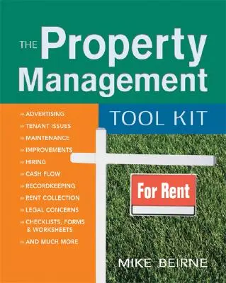 Sada nástrojů pro správu nemovitostí: 100 tipů a technik pro správnou správu nemovitostí. - The Property Management Tool Kit: 100 Tips and Techniques for Getting the Job Done Right