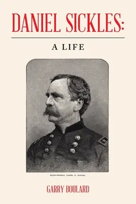 Daniel Sickles: život - Daniel Sickles: a Life