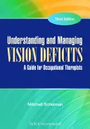 Pochopení a zvládání zrakových vad: Průvodce pro ergoterapeuty - Understanding and Managing Vision Deficits: A Guide for Occupational Therapists