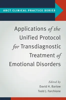Aplikace Jednotného protokolu pro transdiagnostickou léčbu emočních poruch - Applications of the Unified Protocol for Transdiagnostic Treatment of Emotional Disorders