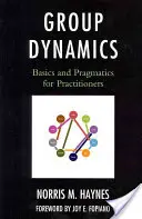 Skupinová dynamika: Základy a pragmatika pro praktiky - Group Dynamics: Basics and Pragmatics for Practitioners