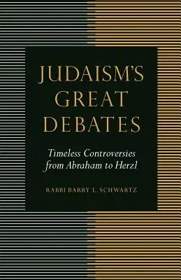 Velké debaty o judaismu: Nadčasové kontroverze od Abraháma po Herzla - Judaism's Great Debates: Timeless Controversies from Abraham to Herzl