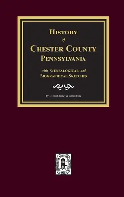 Dějiny okresu Chester v Pensylvánii s genealogickými a biografickými náčrty - History of Chester County, Pennsylvania with Genealogical and Biographical Sketches