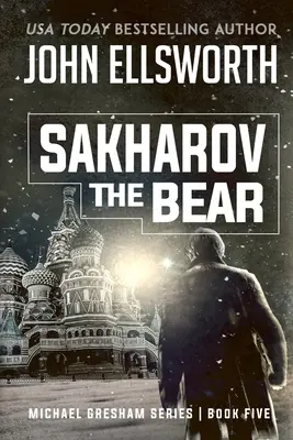 Medvěd Sacharov: Pátá kniha série právnických thrillerů Michaela Greshama - Sakharov the Bear: Michael Gresham Legal Thriller Series Book Five