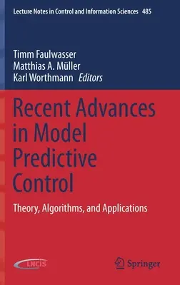 Nejnovější pokroky v modelovém prediktivním řízení: Teorie, algoritmy a aplikace - Recent Advances in Model Predictive Control: Theory, Algorithms, and Applications