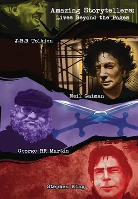 Úžasní vypravěči: R. R. R. Tolkien, George R. R. Martin, Neil Gaiman a Stephen King žijí za stránkami. - Amazing Storytellers: J.R.R Tolkien, George RR Martin, Neil Gaiman and Stephen King Lives Behind The Pages