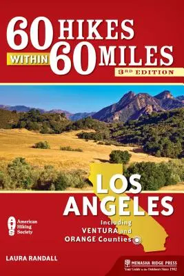 60 pěších túr v okruhu 60 mil: Los Angeles: Včetně okresů Ventura a Orange - 60 Hikes Within 60 Miles: Los Angeles: Including Ventura and Orange Counties