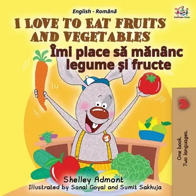 Rád jím ovoce a zeleninu (anglicko-rumunská dvojjazyčná kniha pro děti) - I Love to Eat Fruits and Vegetables (English Romanian Bilingual Book for Kids)