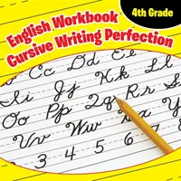 Cvičebnice angličtiny pro 4. třídu: Cursive Writing Perfection - 4th Grade English Workbook: Cursive Writing Perfection