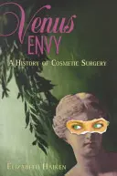 Venušina závist: Historie kosmetické chirurgie - Venus Envy: A History of Cosmetic Surgery