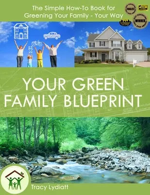 Plán vaší zelené rodiny: Jak ekologizovat svou rodinu - po svém - Your Green Family Blueprint: How to Green Your Family - Your Way