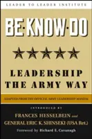 Be-Know-Do: Vůdcovství po armádním způsobu - Be-Know-Do: Leadership the Army Way