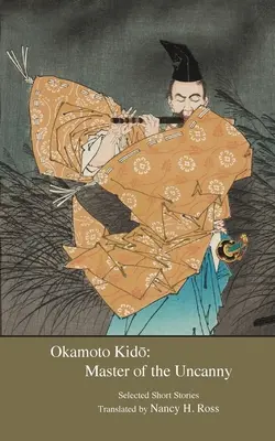 Okamoto Kido: Mistr nevšednosti - Okamoto Kido: Master of the Uncanny