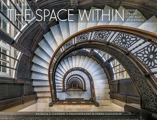 Prostor uvnitř: Uvnitř velkých chicagských budov - The Space Within: Inside Great Chicago Buildings