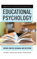 Pedagogická psychologie: historie, praxe, výzkum a budoucnost - Educational Psychology: History, Practice, Research, and the Future