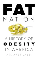 Tlustý národ: Dějiny obezity v Americe - Fat Nation: A History of Obesity in America