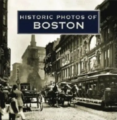 Historické fotografie Bostonu - Historic Photos of Boston