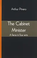 Ministr kabinetu: Fraška ve čtyřech dějstvích - The Cabinet Minister: A farce in four acts