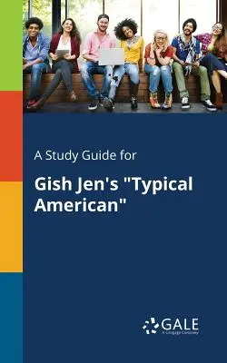 Studijní příručka pro knihu Gish Jen: Typický Američan - A Study Guide for Gish Jen's Typical American